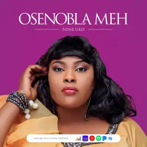 Nene Uko – Osenoblah Meh