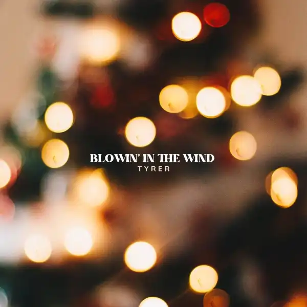 Tyrer – Blowin’ In The Wind
