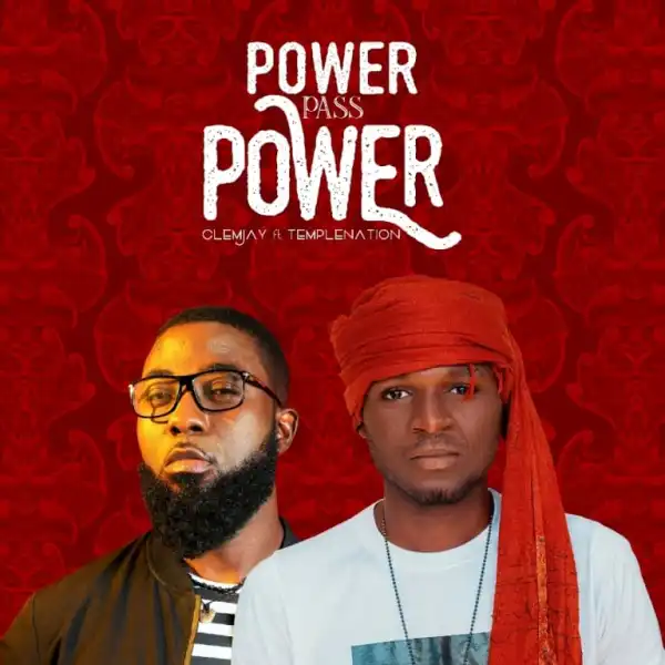 Clem Jay – Power Pass Power ft. Temple Nation