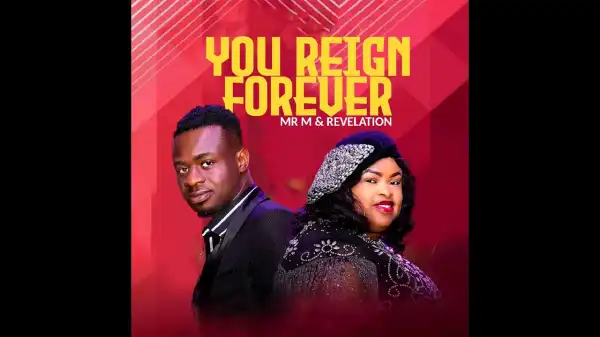 Mr M & Revelation – You reign Forever