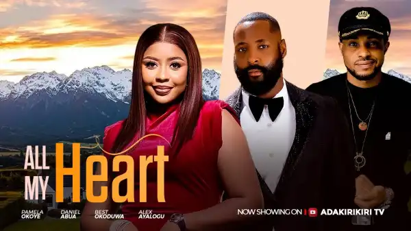 All My Heart (2025 Nollywood Movie)