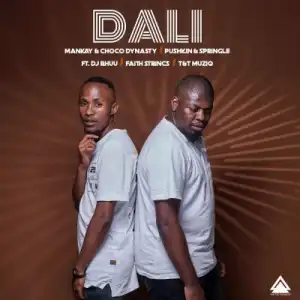 Mankay & Choco Dynasty – Dali ft Pushkin RSA, Springle, DJ Rhuu, Faith Strings, T&t Musiq