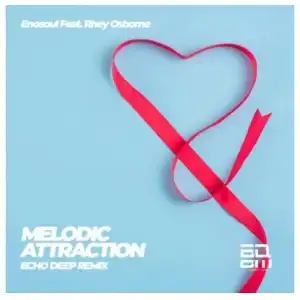 EnoSoul & Rhey Osborne – Melodic Attraction (Echo Deep Remix)