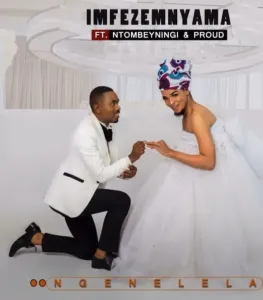 Imfez’emnyama – Ngenelela Ft. Ntombeyningi & Proud