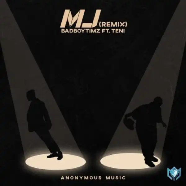 Bad Boy Timz Ft. Teni – MJ (Remix)