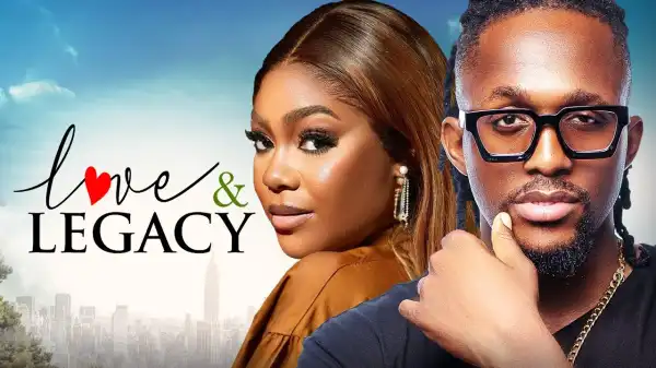 Love & Legacy (2024 Nollywood Movie)