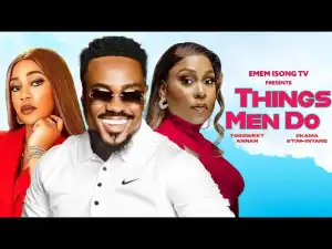 Things Men Do (2024 Nollywood Movie)