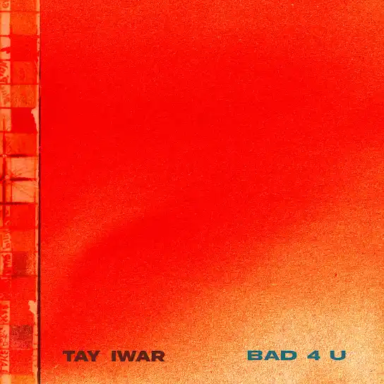 Tay Iwar – Bad4u