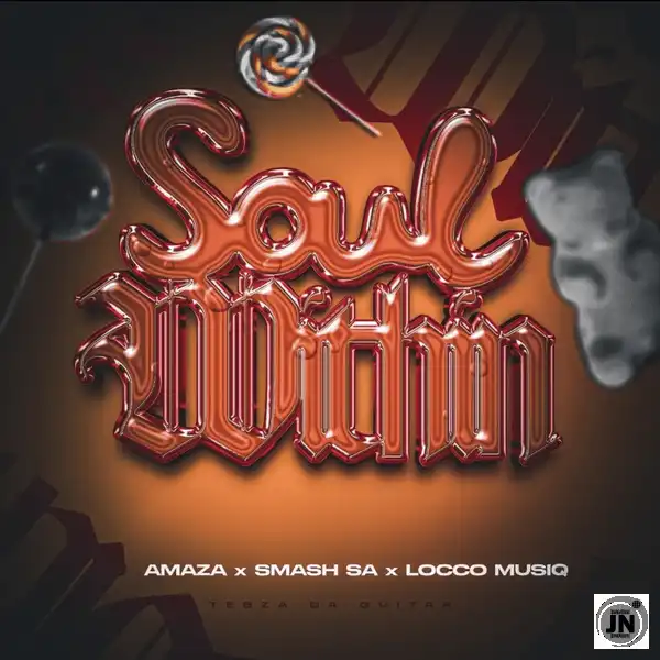 Amaza – Soul Within Ft. Smash SA, Locco Musiq & Tebza da Guitar