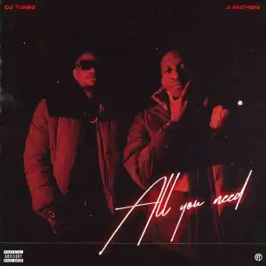 DJ Tunez – All You Need ft. J. Anthoni EP