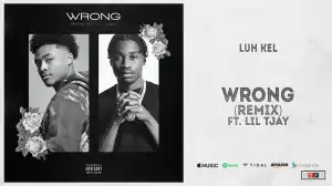 Luh Kel - Wrong (Remix) Ft. Lil Tjay