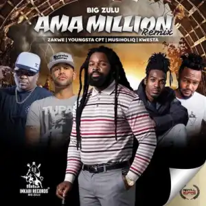 Big Zulu – Ama Million (Remix) ft. Zakwe, YoungStaCPT, Musiholiq & Kwesta