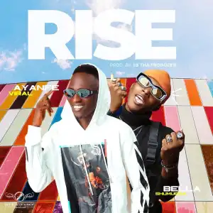 Ayanfe Viral – Rise Ft. Bella Shmurda 