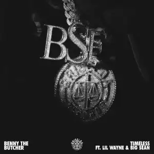 Benny The Butcher Ft. Lil Wayne & Big Sean – Timeless