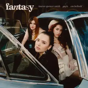 Lauren Spencer Smith, GAYLE & Em Beihold – Fantasy