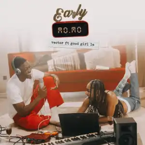 Vector – Early Momo Ft. Goodgirl La (video)