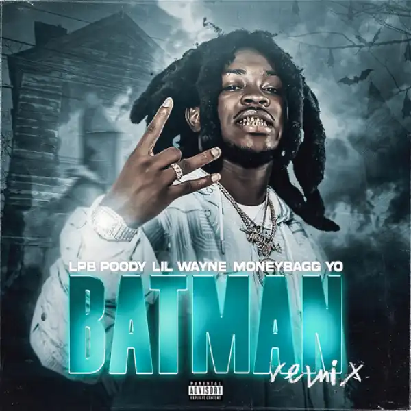 LPB Poody & Lil Wayne Feat. MoneyBagg Yo - Batman (Remix)