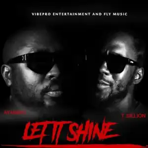 Ayanbiyi – Let It Shine ft. T Billion