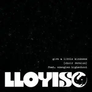 Lloyiso, Edenglen High School – Give A Little Kindness (Choir Version)