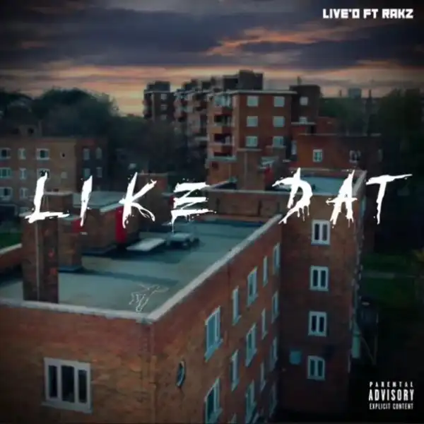 Live’O Ft. Rakz – Like Dat