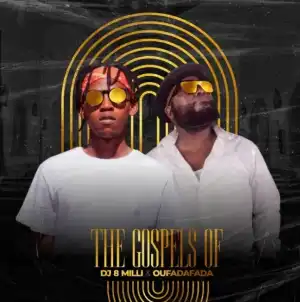 Oufadafada – The Gospels Of Dj 8 Milli & Oufadafada (EP)