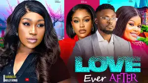 Love Ever After (2024 Nollywood Movie)