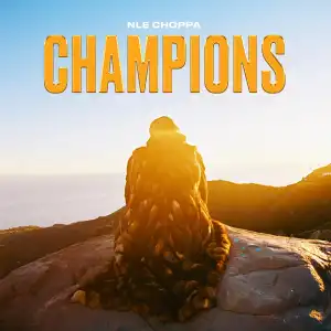 NLE Choppa – Champions