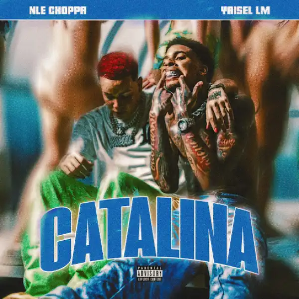 NLE Choppa – Catalina ft. Yaisel LM