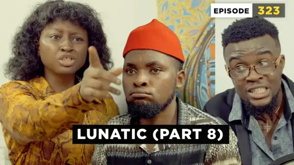 Mark Angel – Lunatic [Part 8] (Episode 323) (Comedy Video)