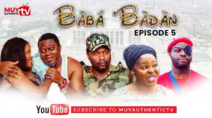 BABA’BADAN (Iyawo Soja) (Episode 5) (Video)