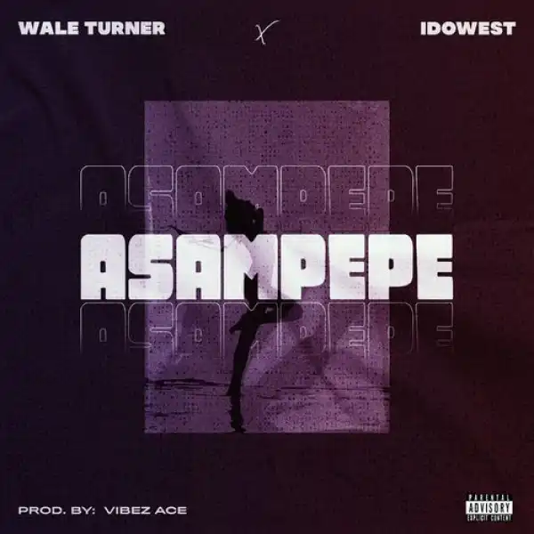 Wale Turner – Asampepe ft. Idowest