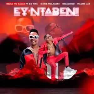 Bello no Gallo – Ey’ntabeni ft DJ Tira, Sizwe Mdlalose, Dezzodigo & Major Lab