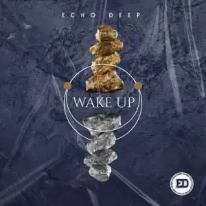Echo Deep – Wake Up