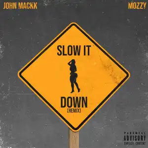 John Mackk & Mozzy – Slow It Down