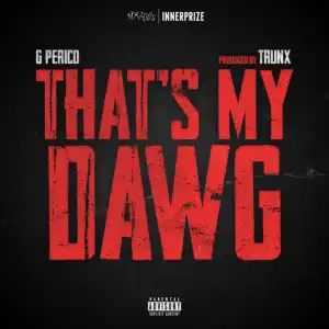 G Perico – That’s My Dawg