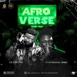 DJ Essential Ft Hype Legend 2Papa – Afroverse Hype Mixtape