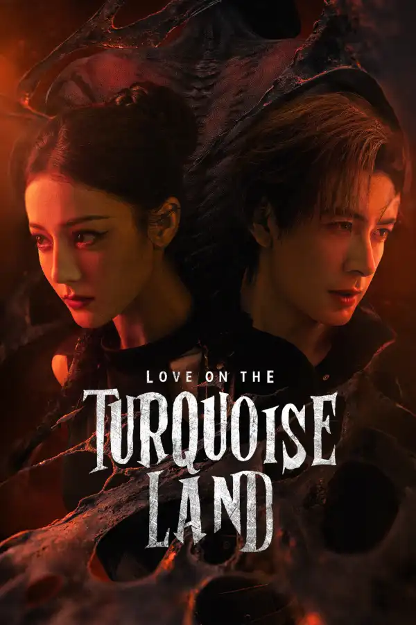 Love on the Turquoise Land (2025) [Chinese] (TV series)