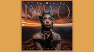 AV Raincandy & DJ Sneja – Bawo ft. Ben Major & PlayNevig