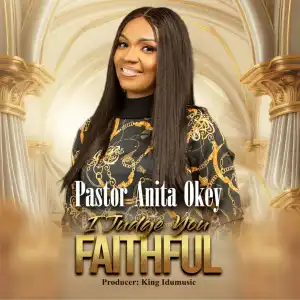 Pastor Anita Okey – I Judge You Faithful