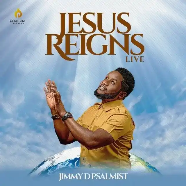 Jimmy D Psalmist – Jesus Reigns (Album) 