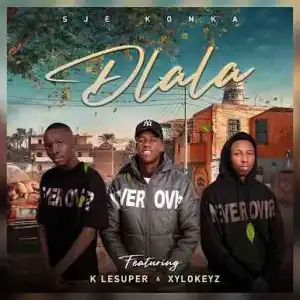 Sje Konka – Dlala Ft. K LeSuper & Xylokeyz