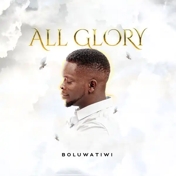 Boluwatiwi – All Glory