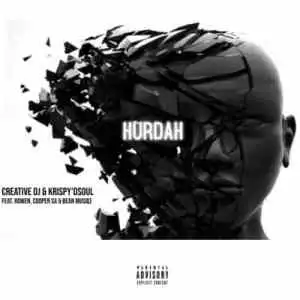 Creative DJ & Krispy D’soul – Hurdah Ft. Rowen, Cooper SA & Bean Musiq