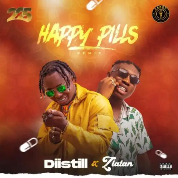 Diistill – Happy Pills (Remix) Ft. Zlatan