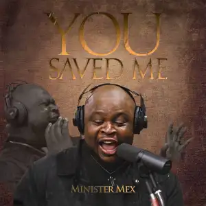 Minister Mex – You Saved Me