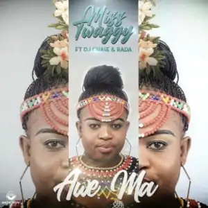 Miss Twaggy - Awe Ma ft. DJ Chase & Rada Awe Ma