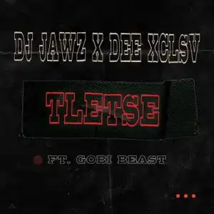 DJ Jawz & Dee Xclsv – Tletse ft. Gobi Beast