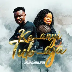 Mr M & Revelation - Ka Anyi Tuba Aja