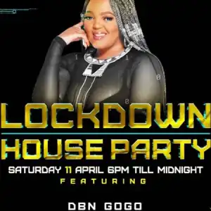 DBN Gogo – Lockdown House Party Mix