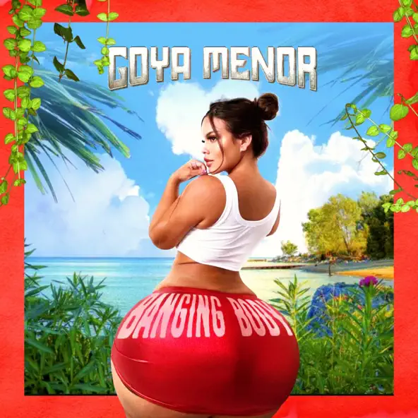 Goya Menor – Banging Body